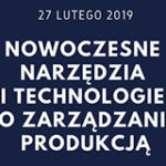 Konferencja "Nowoczesne narzędzia i technologie do zarządzania produkcją"