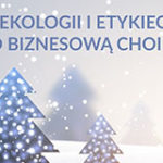 O ekologii i etykiecie pod biznesową choinką