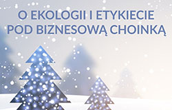 O ekologii i etykiecie pod biznesową choinką