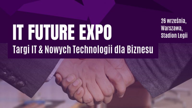 It Future Expo - Targi It & Nowych Technologii dla Biznesu