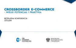 Konferencja "Cross-border e-commerce – wielki potencjał i praktyka"
