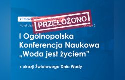 I Ogólnopolska Konferencja Naukowa "Woda jest życiem"