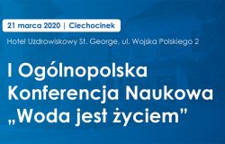 I Ogólnopolska Konferencja Naukowa "Woda jest życiem"