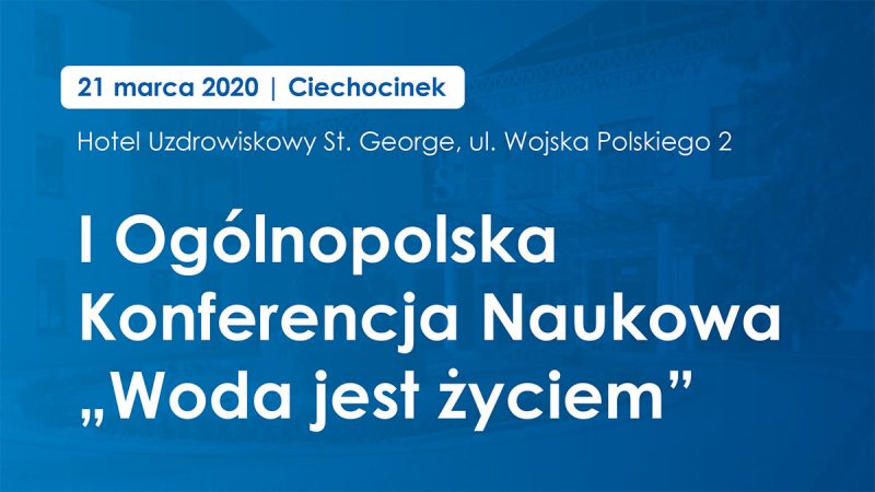I Ogólnopolska Konferencja Naukowa "Woda jest życiem"