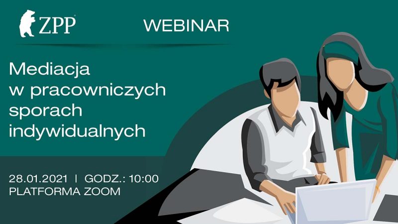 Webinar ZPP "Mediacja w pracowniczych sporach indywidualnych"