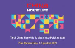 Targi China Homelife & Machinex (Polska) 2021